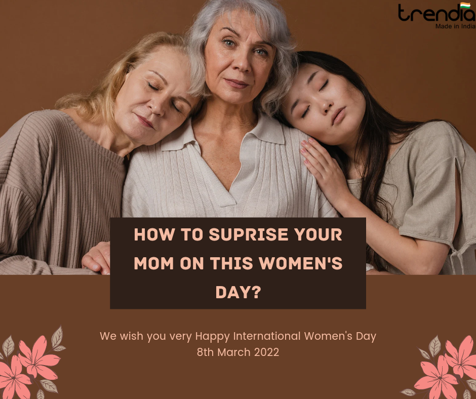 How to surprise your mom on this Women's Day?